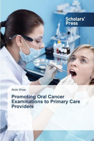 Libro Promoting Oral Cancer Examinations to Primary Care Providers Wee Alvin