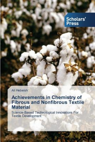 Knjiga Achievements in Chemistry of Fibrous and Nonfibrous Textile Material Hebeish Ali