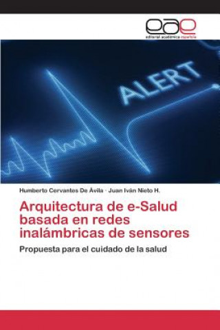 Carte Arquitectura de e-Salud basada en redes inalambricas de sensores Cervantes De Avila Humberto