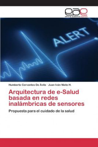 Kniha Arquitectura de e-Salud basada en redes inalambricas de sensores Cervantes De Avila Humberto