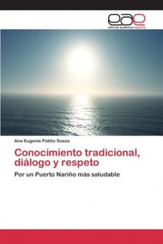 Livre Conocimiento tradicional, dialogo y respeto Patino Suaza Ana Eugenia