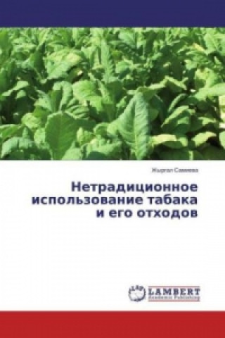 Książka Netradicionnoe ispol'zovanie tabaka i ego othodov Zhyrgal Samieva