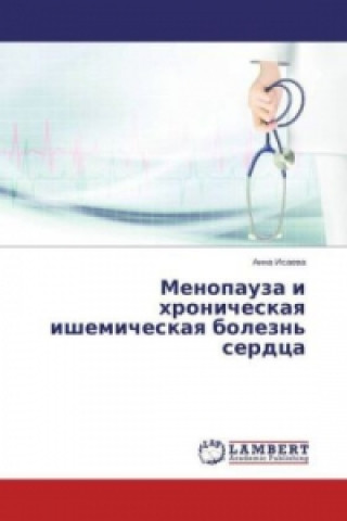 Kniha Menopauza i hronicheskaya ishemicheskaya bolezn' serdca Anna Isaeva