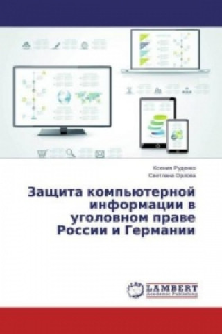 Książka Zashhita komp'juternoj informacii v ugolovnom prave Rossii i Germanii Xeniya Rudenko