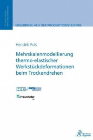 Книга Mehrskalenmodellierung thermo-elastischer Werkstückdeformationen beim Trockendrehen Hendrik Puls
