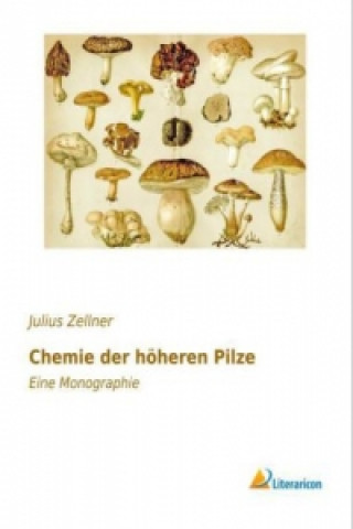 Książka Chemie der höheren Pilze Julius Zellner