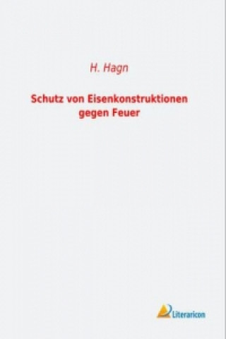 Kniha Schutz von Eisenkonstruktionen gegen Feuer H. Hagn