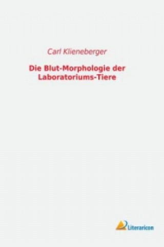 Kniha Die Blut-Morphologie der Laboratoriums-Tiere Carl Klieneberger