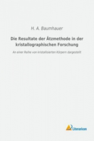 Książka Die Resultate der Ätzmethode in der kristallographischen Forschung H. A. Baumhauer