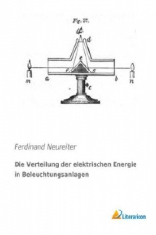 Carte Die Verteilung der elektrischen Energie in Beleuchtungsanlagen Ferdinand Neureiter
