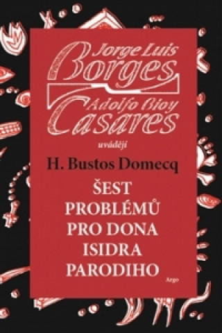 Book Šest problémů pro dona Isidra Parodiho Jorge Luis Borges
