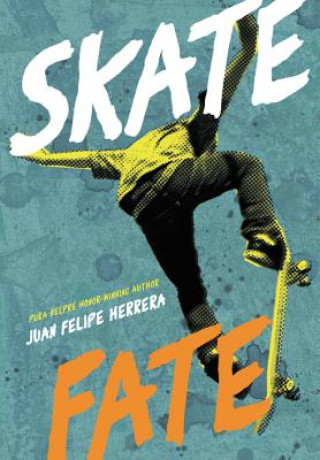 Kniha Skatefate Juan Felipe Herrera