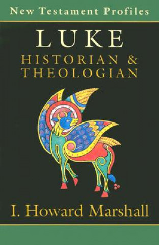 Kniha Luke: Historian and Theologian I. Howard Marshal