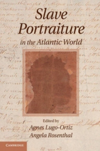 Книга Slave Portraiture in the Atlantic World Agnes Lugo-Ortiz