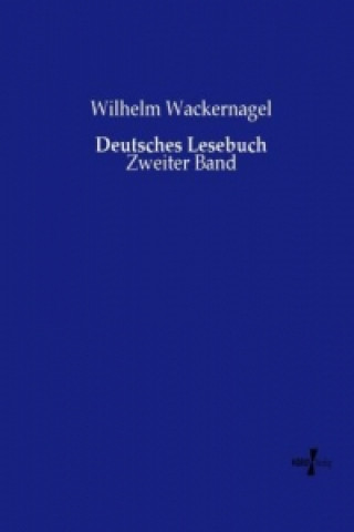 Kniha Deutsches Lesebuch Wilhelm Wackernagel