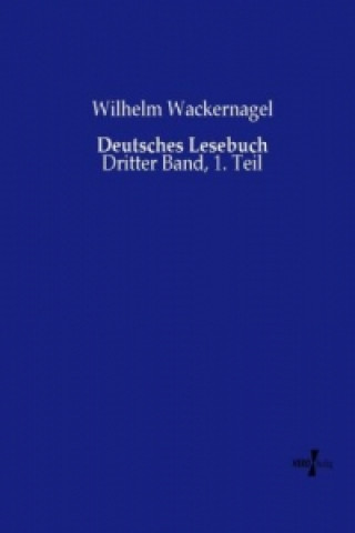 Carte Deutsches Lesebuch Wilhelm Wackernagel