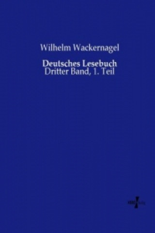 Kniha Deutsches Lesebuch Wilhelm Wackernagel