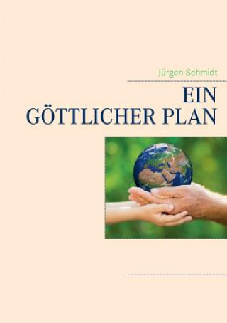 Kniha goettlicher Plan Jürgen Schmidt