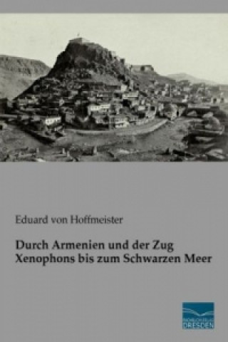 Kniha Durch Armenien und der Zug Xenophons bis zum Schwarzen Meer Eduard von Hoffmeister