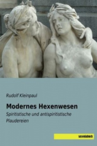 Kniha Modernes Hexenwesen Rudolf Kleinpaul