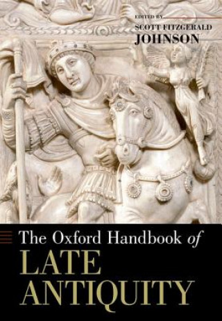 Kniha Oxford Handbook of Late Antiquity Scott Johnson