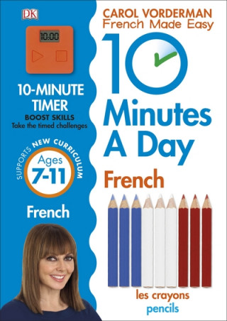 Carte 10 Minutes A Day French, Ages 7-11 (Key Stage 2) Carol Vorderman