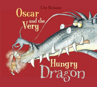 Kniha Oscar & the Very Hungry Dragon Ute Krause