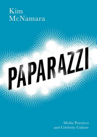 Libro Paparazzi - Media Practices and Celebrity Culture Kim McNamara