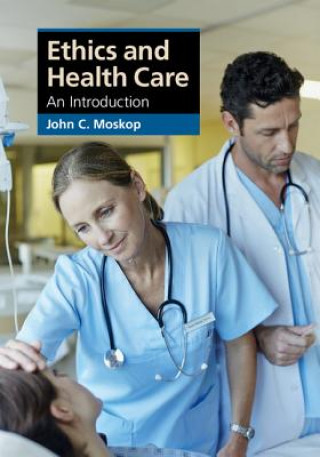 Knjiga Ethics and Health Care John C. Moskop