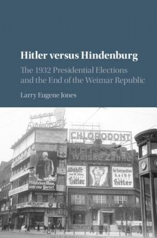 Kniha Hitler versus Hindenburg Larry Eugene Jones