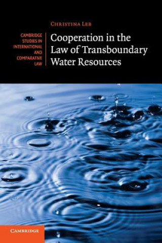 Könyv Cooperation in the Law of Transboundary Water Resources Christina Leb