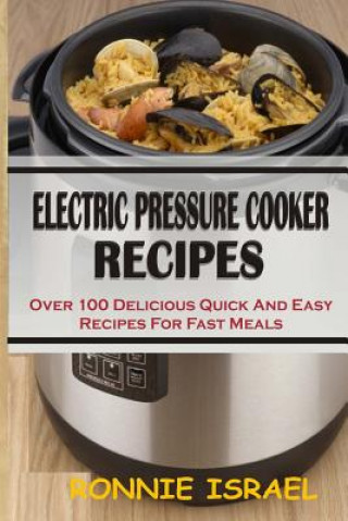 Könyv Electric Pressure Cooker Recipes Ronnie Israel