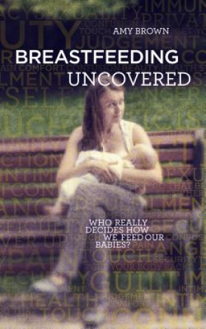 Kniha Breastfeeding Uncovered Amy Brown