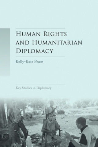 Książka Human Rights and Humanitarian Diplomacy Kelly-Kate Pease