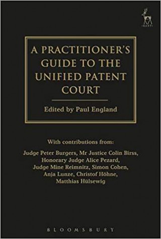 Książka Practitioner's Guide to the Unified Patent Court and Unitary Patent Paul England