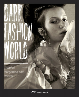 Książka Dark Fashion World: Creation, Integration and Revival Song Xue