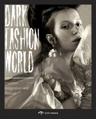 Buch Dark Fashion World: Creation, Integration and Revival Song Xue