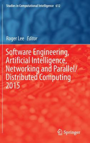 Book Software Engineering, Artificial Intelligence, Networking and Parallel/Distributed Computing Roger Lee