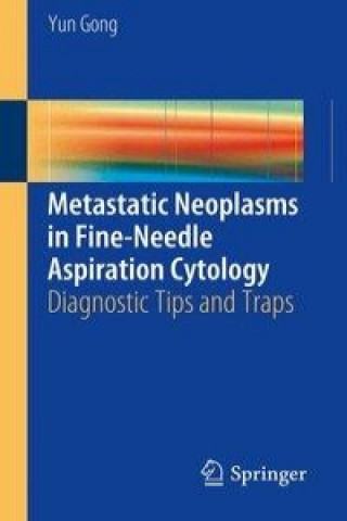 Kniha Metastatic Neoplasms in Fine-Needle Aspiration Cytology Yun Gong