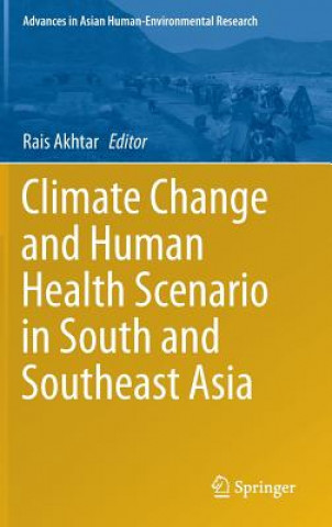 Könyv Climate Change and Human Health Scenario in South and Southeast Asia Rais Akhtar