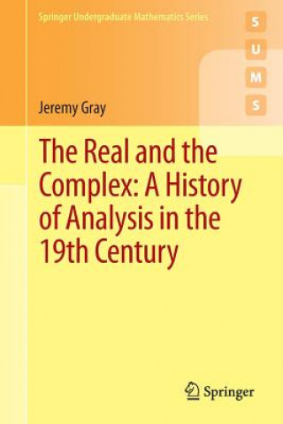 Kniha Real and the Complex: A History of Analysis in the 19th Century Jeremy Gray