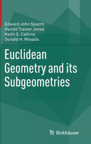 Könyv Euclidean Geometry and its Subgeometries Edward John Specht