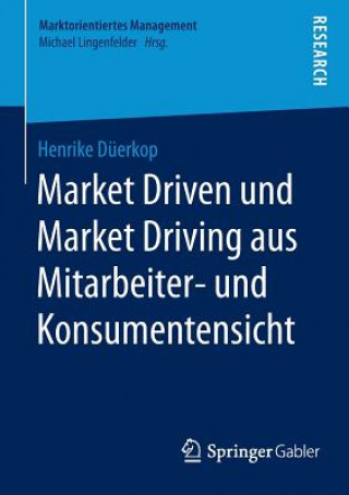 Kniha Market Driven Und Market Driving Aus Mitarbeiter- Und Konsumentensicht Henrike Duerkop