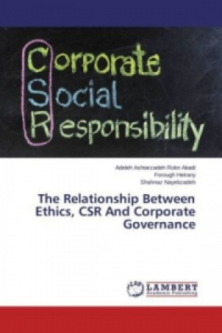 Könyv The Relationship Between Ethics, CSR And Corporate Governance Adeleh Ashtarzadeh Rokn Abadi