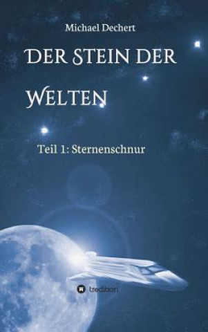 Kniha Stein der Welten Michael Dechert