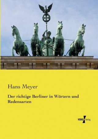 Kniha richtige Berliner in Woertern und Redensarten Hans Meyer