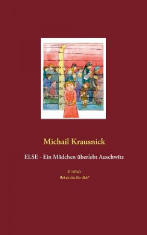 Könyv Else - Ein Madchen uberlebt Auschwitz Michail Krausnick