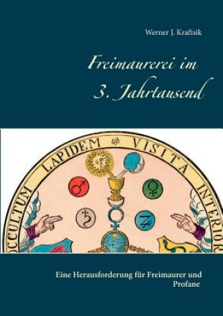 Kniha Freimaurerei im 3. Jahrtausend Werner J Kraftsik