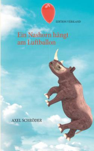 Knjiga Nashorn hangt am Luftballon Axel Schroder