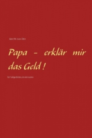 Könyv Papa - erklär mir das Geld! Günter Woltmann-Zeitler